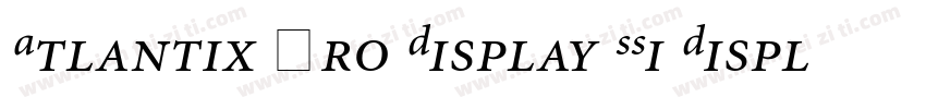 Atlantix Pro Display SSi Display Italic字体转换